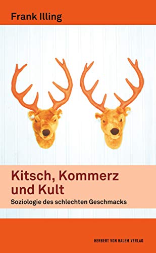 Kitsch, Kommerz und Kult: Soziologie des schlechten Geschmacks von Herbert von Halem Verlag